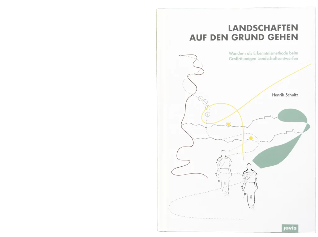 Wandern als Kunst - Cover "Der Landschaft auf den Grund gehen"